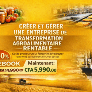 Créer et gérer une entreprise de transformation agroalimentaire rentable